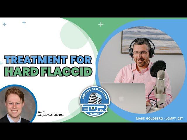 Treatment for Hard Flaccid