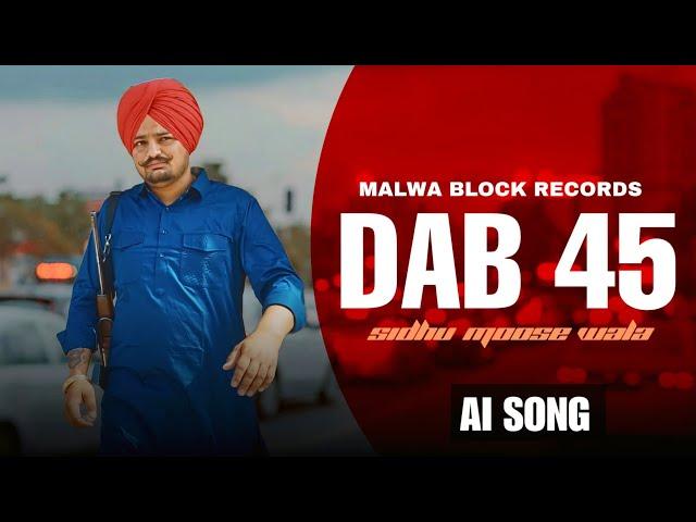 DABB 45 | Sidhu Moose Wala New Song | Latest Punjabi Songs 2024