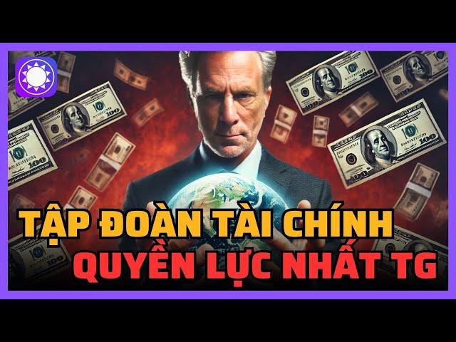 Đây là tập đoàn tài chính quyền lực nhất thế giới