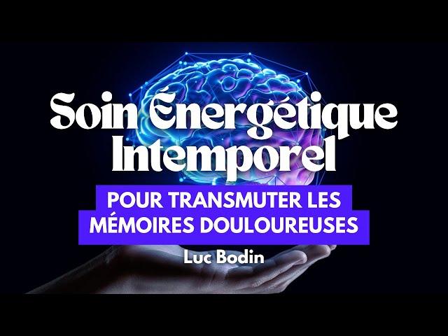 Un soin énergétique intemporel pour transmuter les mémoires douloureuses