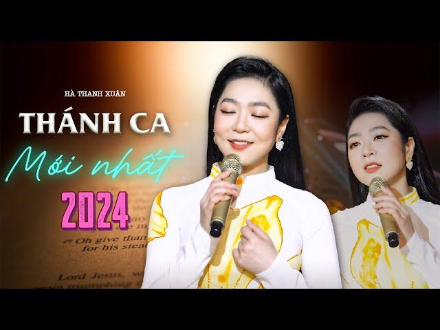 Liên khúc THÁNH CA MỚI NHẤT 2024 của Hà Thanh Xuân | Nhạc Thánh Ca Chọn Lọc Mới Nhất 2024