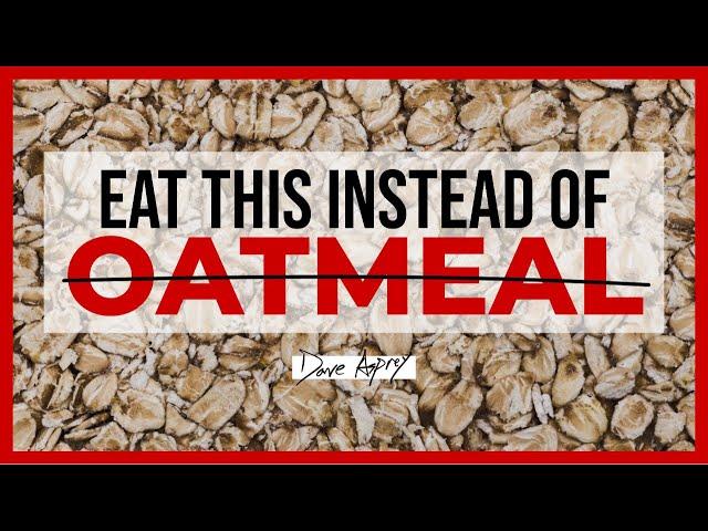 Stop Eating Oatmeal & Eat These Foods Instead | Dave Asprey