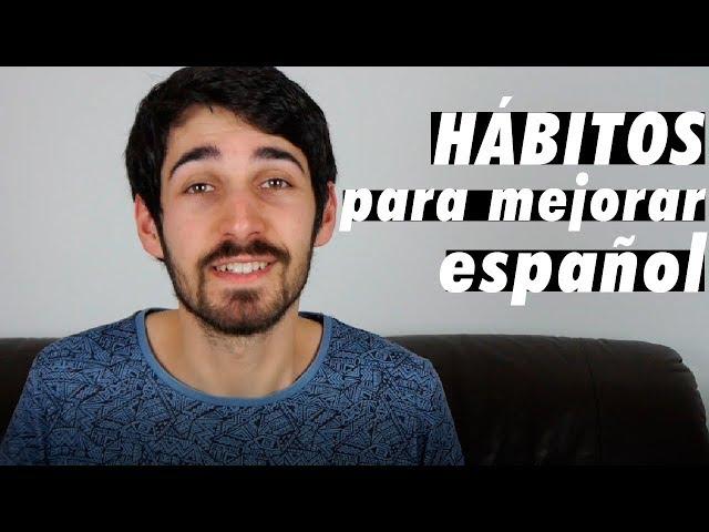 Hábitos para mejorar español | Aprender español