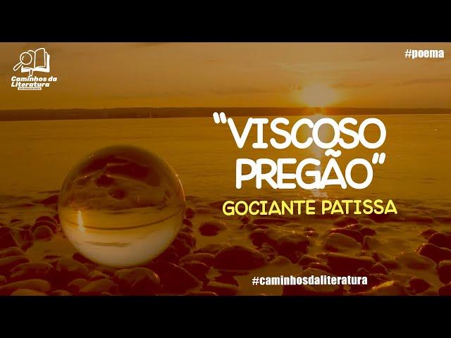 VISCOSO PREGÃO | POEMA DE GOCIANTE PATISSA | CAMINHOS DA LITERATURA