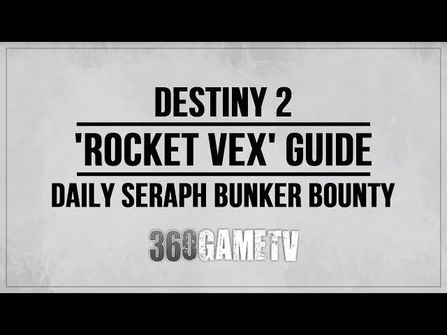 Destiny 2 Rocket Vex Bounty Guide - Strike Location - Daily Seraph Bunker Bounty Guide / Tutorial