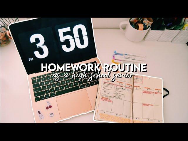 HOMEWORK ROUTINE as a high school senior!