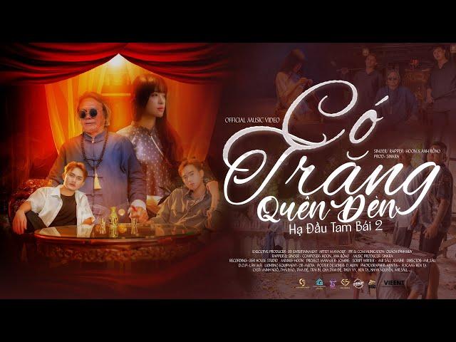 Có Trăng Quên Đèn : Hoon ft Anh Rồng (Hạ Đầu Tam Bái 2) Official Music Video