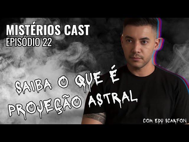 Podcast - Ep. 22: Tudo sobre a projeção astral