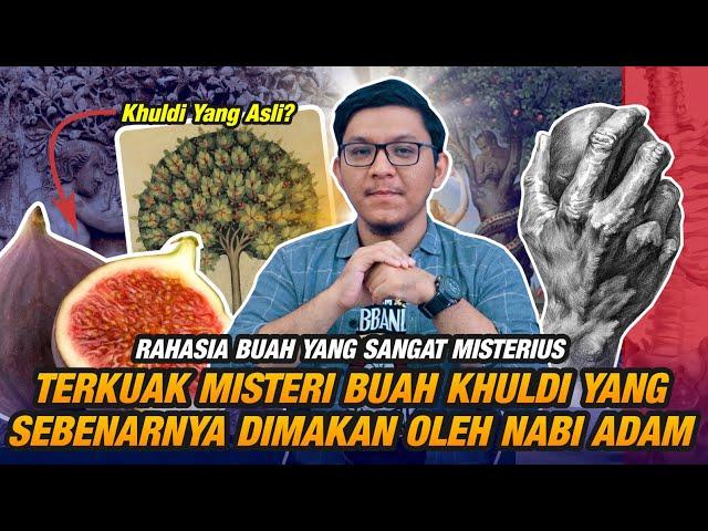 Menguak Rahasia Wujud Asli Dari Buah Khuldi & Misteri Dibaliknya