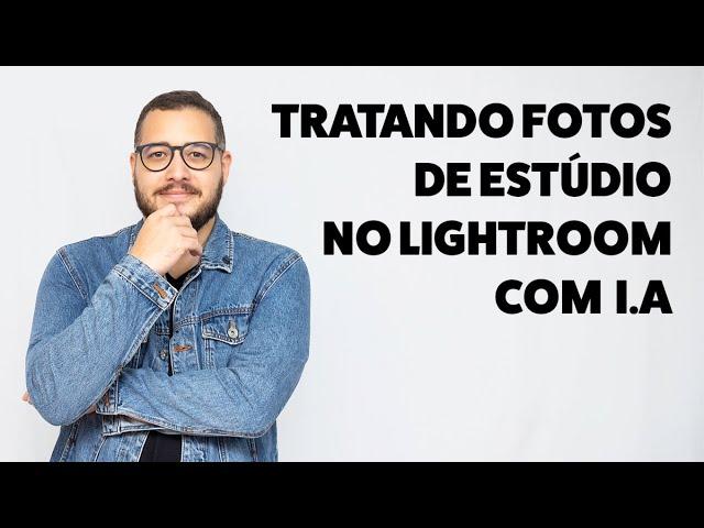 Tratando fotos em estúdio no Lightroom com IA - INTERMEDIÁRIO #92