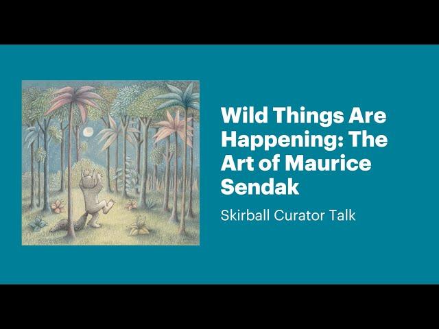 Wild Things Are Happening: The Art of Maurice Sendak— Skirball Curator Talk