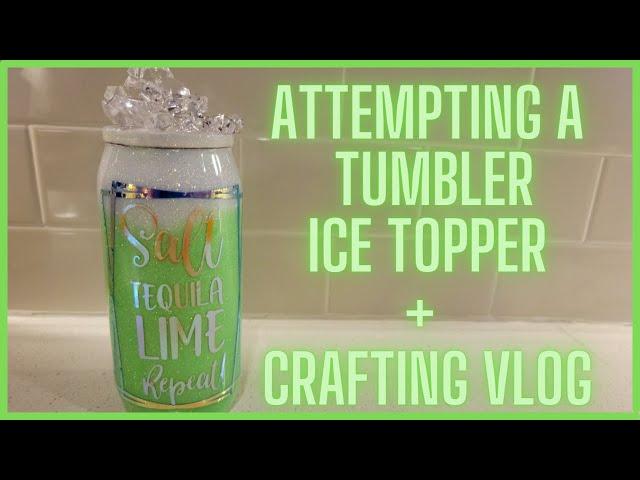 Attempting a Tumbler Ice Topper I Period Six Designs