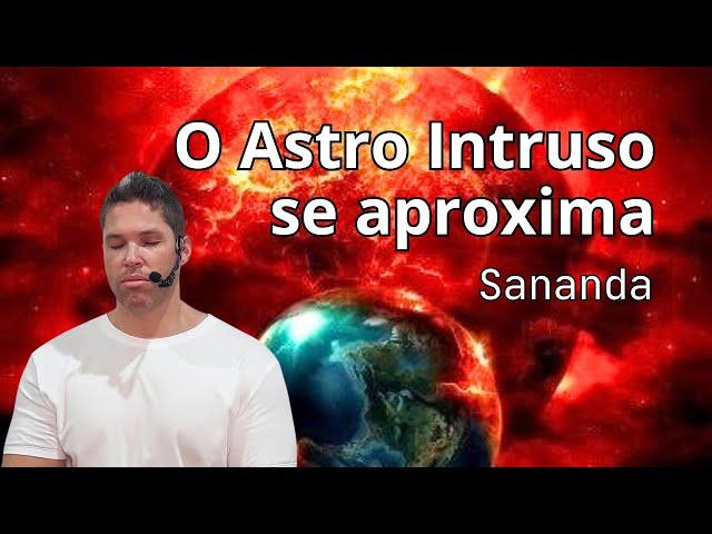 SANANDA / O astro intruso se aproxima.