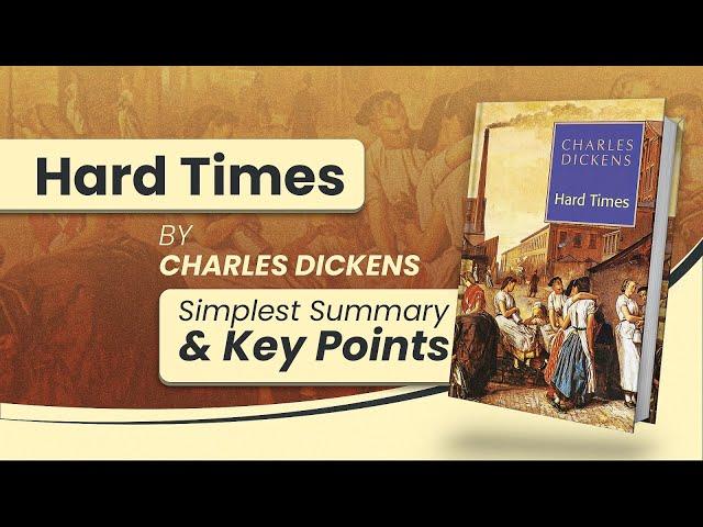 Hard Times by Charles Dickens | Simple Summary in less than 12 Minutes