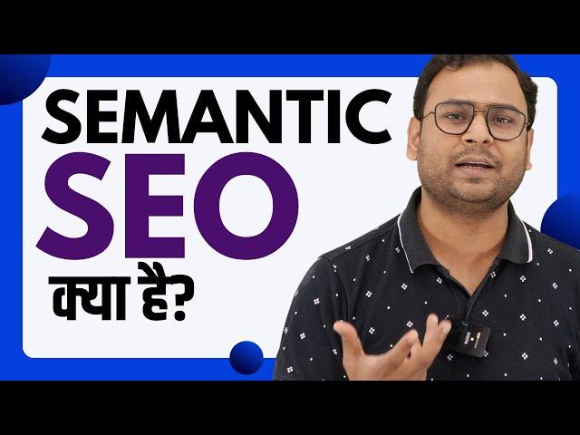 What is Semantic SEO ? Fundamentals of Semantic SEO - Umar Tazkeer