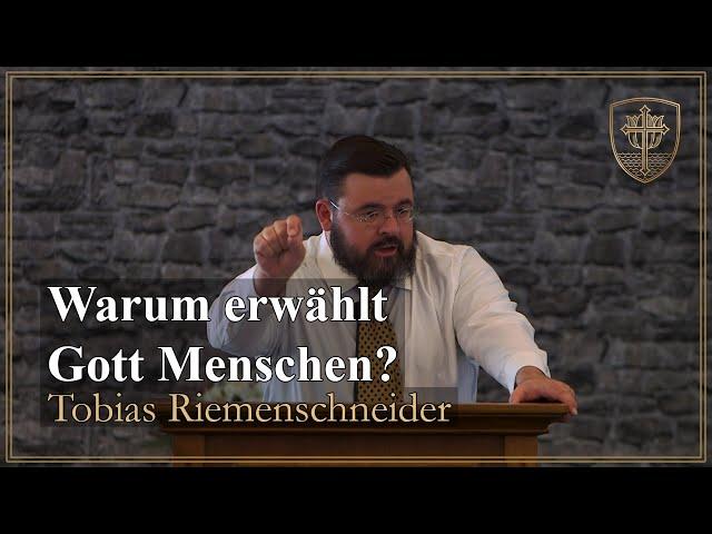 Warum erwählt Gott Menschen? - Tobias Riemenschneider