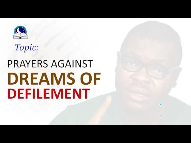 Prayer Against Dreams Defilement - Dealing With Physical and Spiritual Defilement