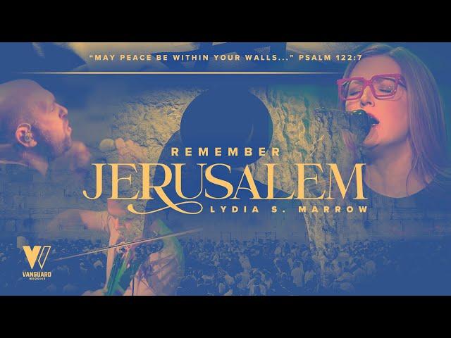 Remember Jerusalem / Lydia S. Marrow / Vanguard Worship