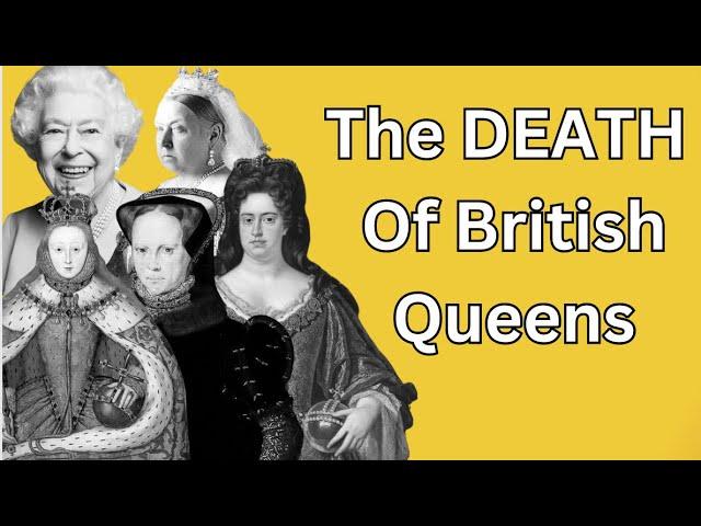 The DEATHS Of British Queens