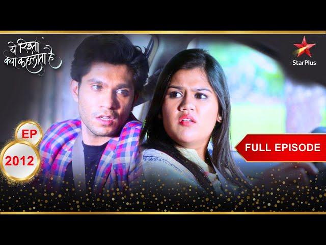 Ananya कर पाएगी Ranveer को माफ़? | Full Episode:2012 | Yeh Rishta Kya Kehlata Hai