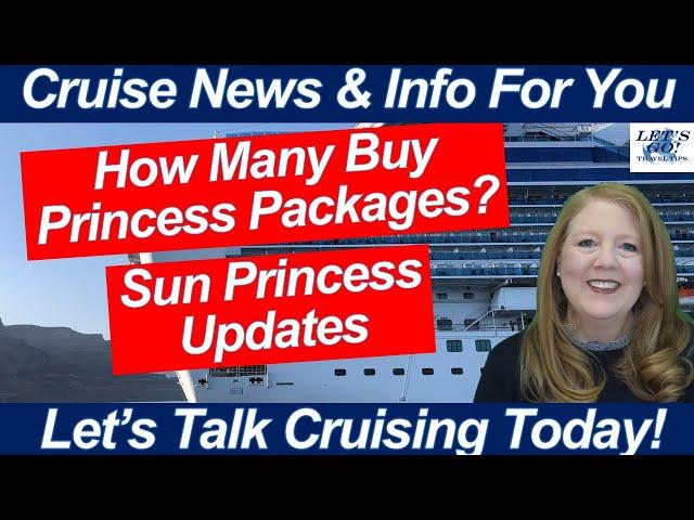 Latest Cruise News! River Flooding! Purchasing Princess Packages, Sun Princess Onboard Updates