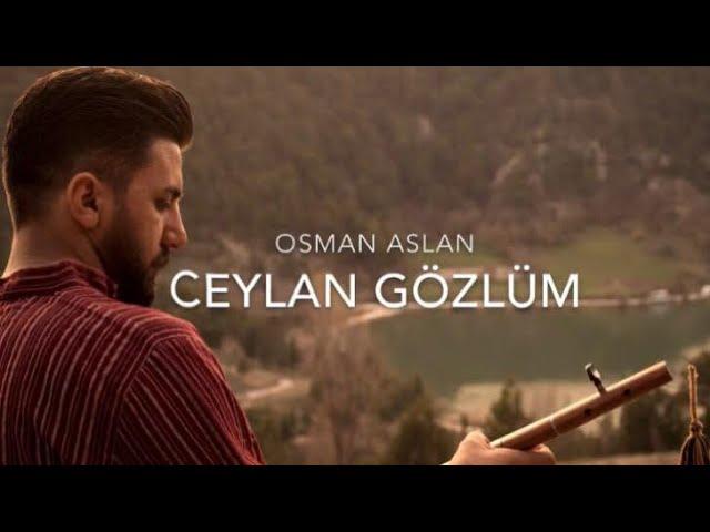 Osman Aslan — CEYLAN GÖZLÜM