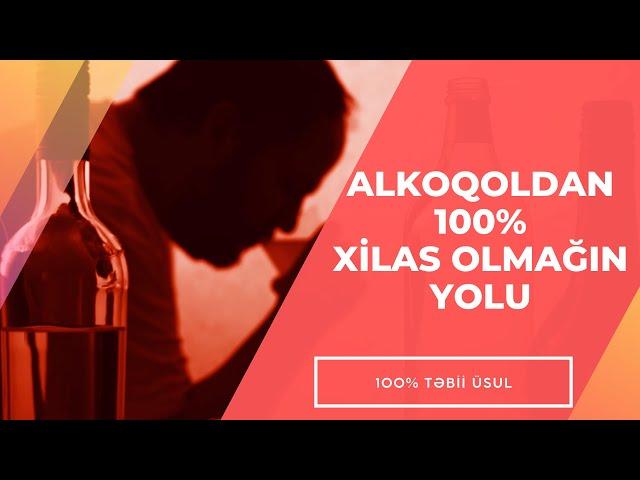 Alkoqolizmdən 100% azad olmanın təbii yolu