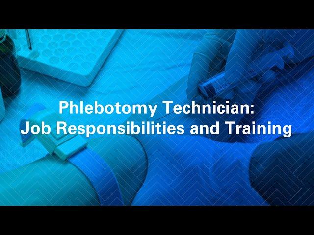 Phlebotomy Technician Job Responsibilities and Training