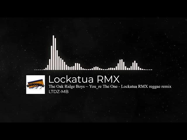 The Oak Ridge Boys _ You_re The One - Lockatua RMX reggae remix