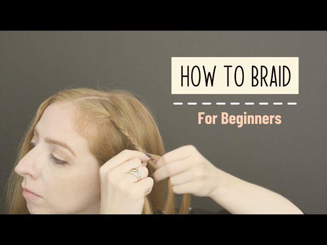 Hair Braiding for Absolute Beginners // Becky Stern