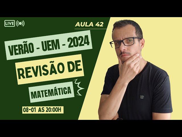 Plantão de MATEMÁTICA para o Vestibular de Verão UEM 2024 | Aula #042