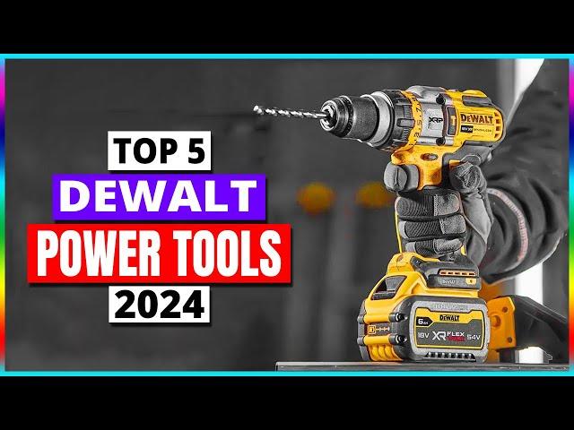 Top 5 : Best Dewalt Power Tools In 2024