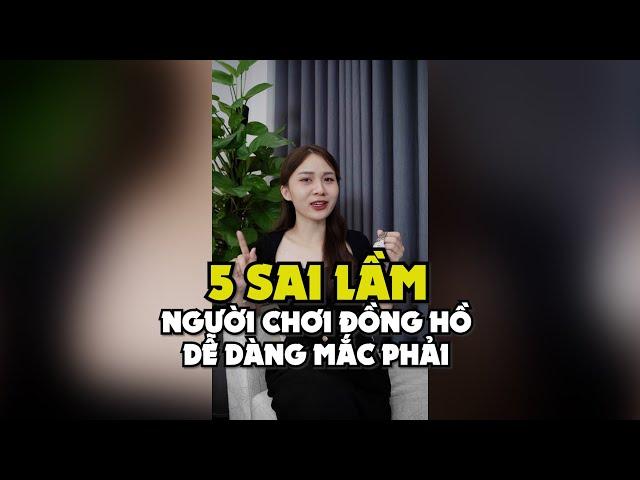 [GALLE TIPS] 5 sai lầm mà người chơi đồng hồ dễ mắc phải