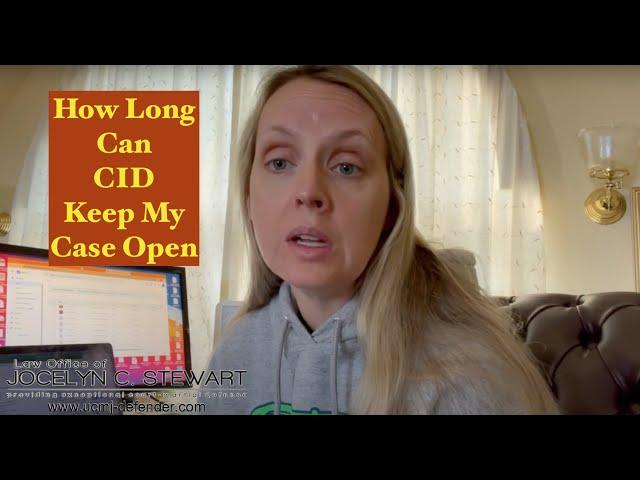 How Long Can CID Keep My Case Open - Law Office of Jocelyn C. Stewart