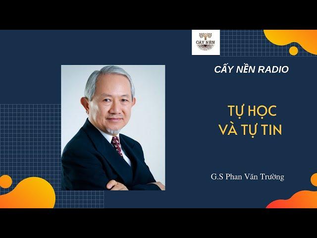 Tự Học và Tự Tin | Tác giả: GS. Phan Văn Trường | Cấy Nền Radio