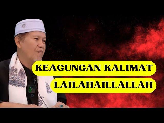 KEAGUNGAN KALIMAT LAILAHAILLALLAH