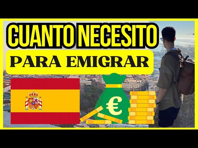 ¿CUANTO DINERO NECESITO PARA EMIGRAR A ESPAÑA  ? 2024