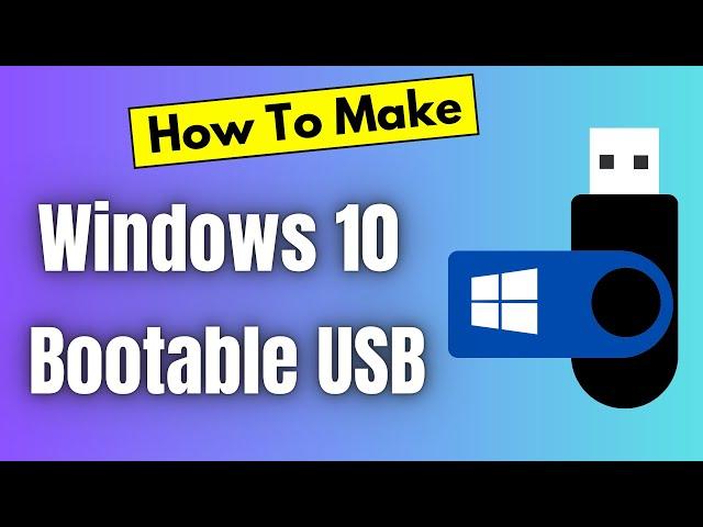 How To Make a Windows 10 Bootable USB