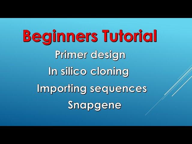 Primer design |in silico cloning | SnapGene | UCSC Genome browser