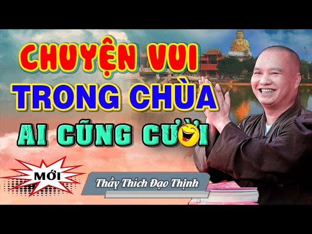 Thầy Kể Nhiều Chuyện Vui Trong Chùa Cười Suốt Buổi Giảng | Thầy Thích Đạo Thịnh