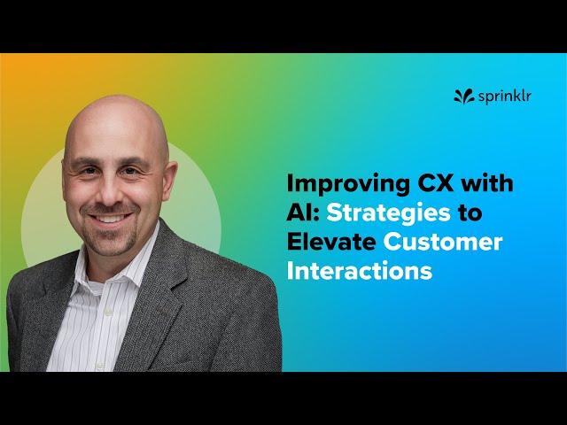 Improving CX with AI: Strategies to Elevate Customer Interactions