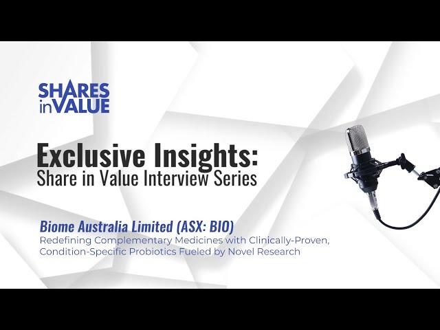 Exclusive Insights: Shares In Value Interview with Biome Australia Founder/MD Blair Vega Norfolk