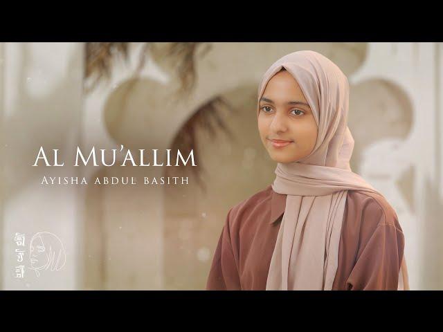 Al Mu'allim | Ayisha Abdul Basith