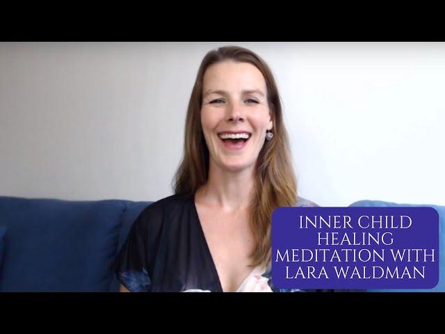 Inner Child Healing Meditation with Lara Waldman