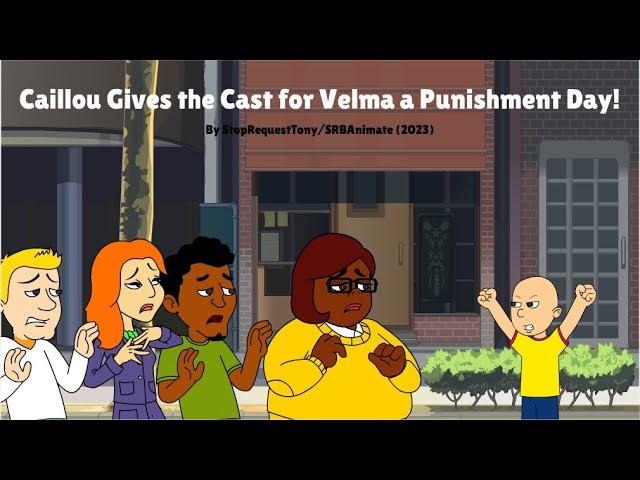 Caillou Gives the Cast for Velma a Punishment Day/Ungrounded/Reward Day