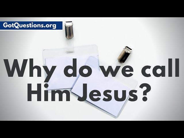 If His name was Yeshua, why do we call Him Jesus? | GotQuestions.org