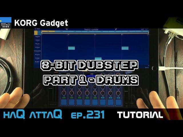 KORG Gadget Production 8-bit Dubstep │ DRUMS - haQ attaQ 231