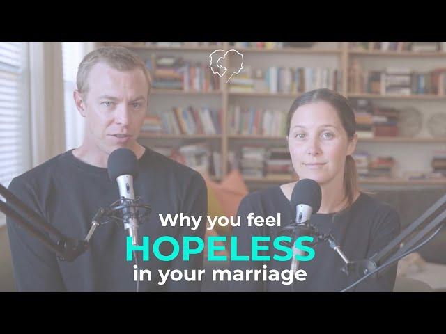 Why You Feel HOPELESS in Your Marriage