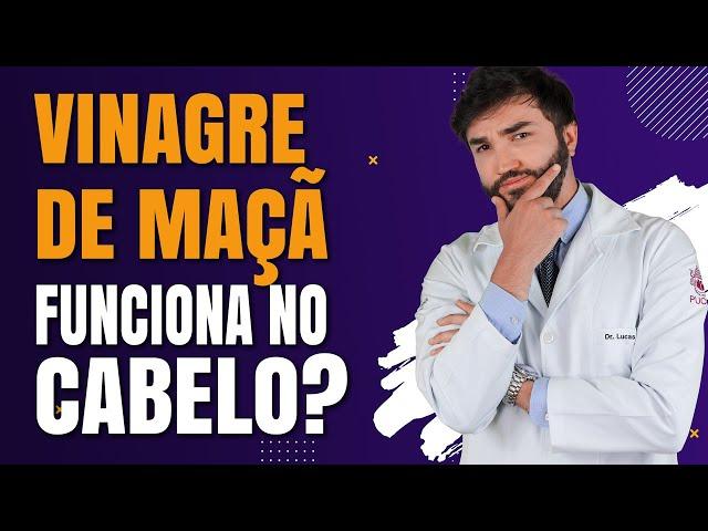 Vinagre de Maçã Funciona no Cabelo? | Dr Lucas Fustinoni - Médico - CRMPR: 30155