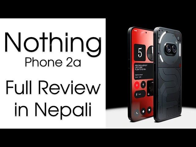 Nothing Phone 2a Full review in Nepali 2024